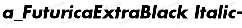 a_FuturicaExtraBlack Italic字体转换